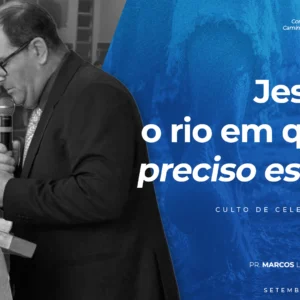 Jesus, o rio em que preciso estar